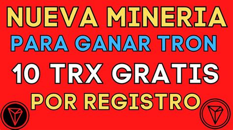 Nueva Minería De Tron Gratis Recibe 10 Trx Gratis Minería En La