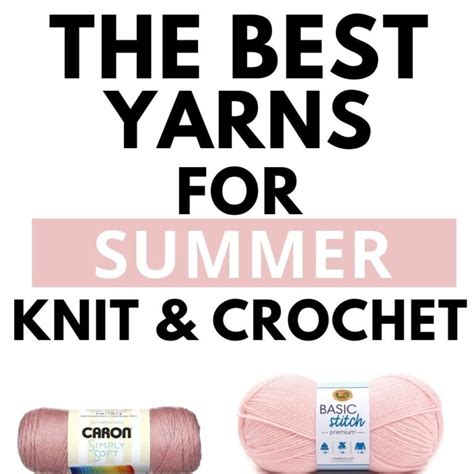 Best Yarns For Summer You Can Knit And Crochet In Summer A Box Of Twine