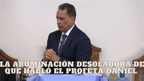 La Abominación Desoladora De Que Habló El Profeta Daniel Pastor