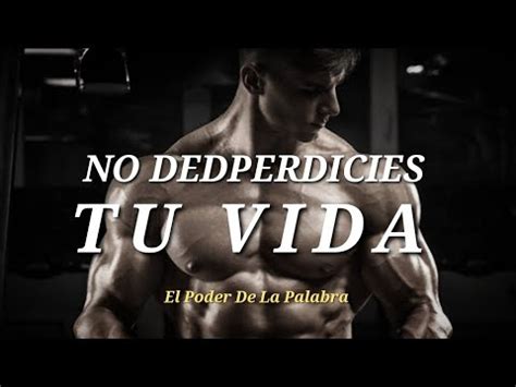 No Desperdicies Tu Vida Poderoso Video De Discurso Motivacional