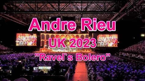 Andre Rieu Uk Tour Ravel S Bolero Live At World Resort Arena