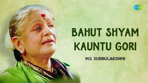 Bahut Shyam Kauntu Gori The Great M S Subbulakshmi Hindustani