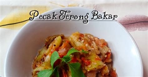 Resep 258 Pecak Terong Bakar Oleh Ratih Anita Dewi Cookpad