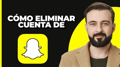 C Mo Eliminar Una Cuenta De Snapchat Permanentemente Youtube