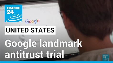 Us Takes On Google In Landmark Antitrust Trial France English