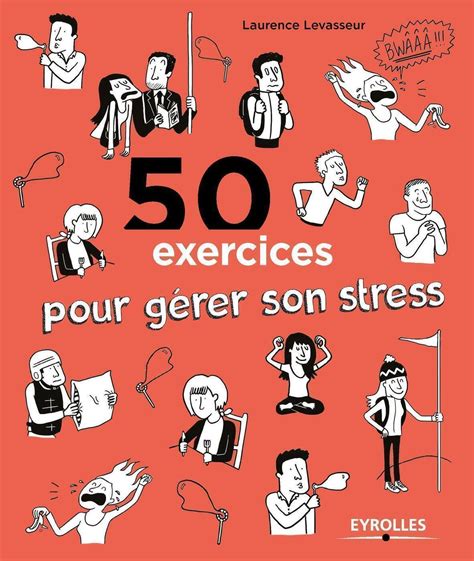 50 exercices pour gérer son stress Laurence Levasseur Librairie