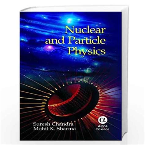 Nuclear And Particle Physics By S Chandra Buy Online Nuclear And