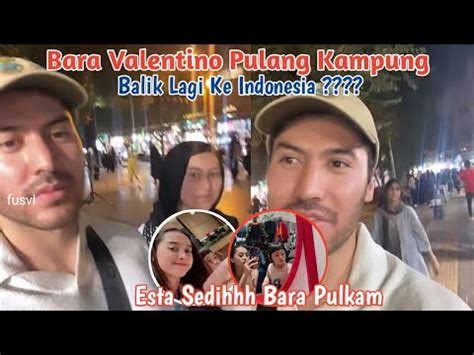 Esta Pramanita Sedih Bara Valentino Pulang Kampung Bara Balik Lagi