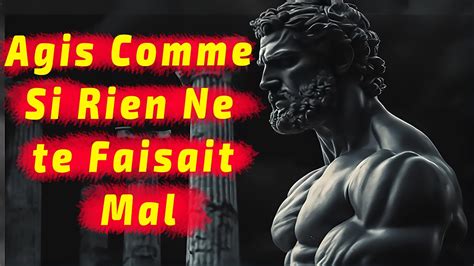 La Puissante Maxime Sto Que Agis Comme Si Rien Ne Te Faisait Mal