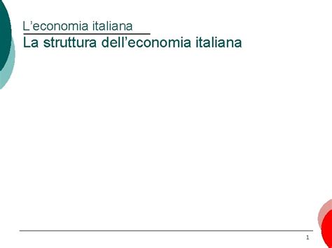 Leconomia Italiana La Struttura Delleconomia Italiana 1 Il