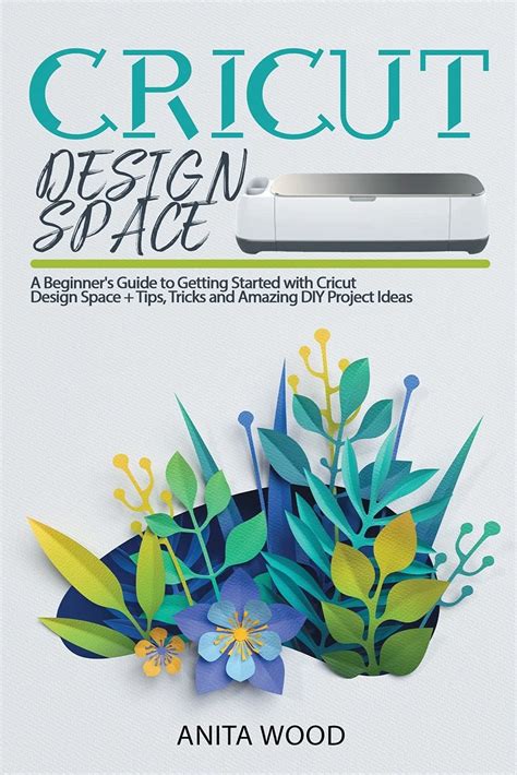 Buy Cricut Design Space A Beginner S Guide To Getting Started With