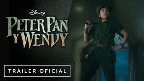 Peter Pan Y Wendy Tráiler Oficial Subtitulado Disney