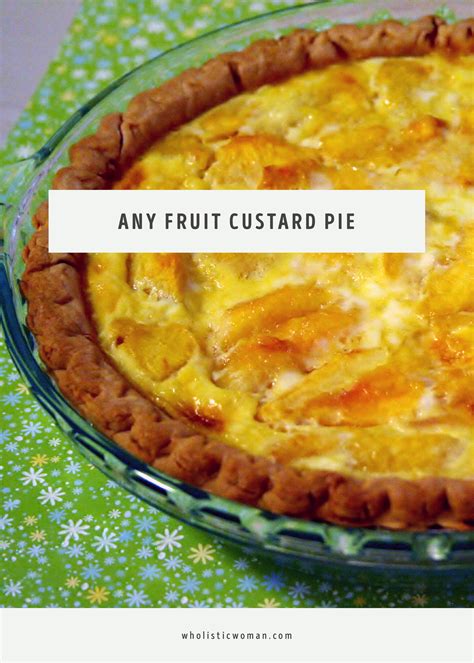 Any Fruit Custard Pie #SundaySupper - Wholistic Woman