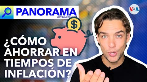 Panorama ¿cómo Ahorrar En Tiempos De Alta Inflación