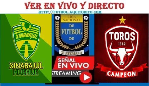 Xinabajul Vs Malacateco En Vivo Y En Directo Del Apertura Liga De