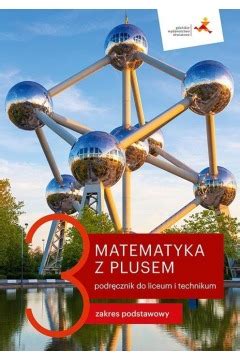 Matematyka Z Plusem Podr Cznik Do Liceum I Technikum Zakres