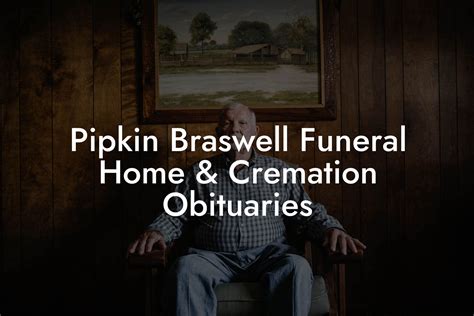 Pipkin Braswell Funeral Home And Cremation Obituaries Eulogy Assistant