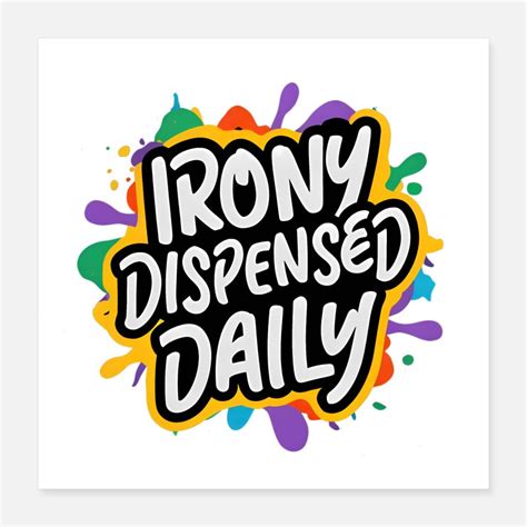 Irony Posters Unique Designs Spreadshirt