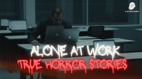 True Night Shift Alone At Work Horror Stories Youtube