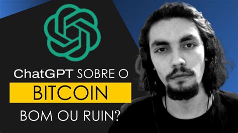 Perguntei Ao Chatgpt Quais Os Fundamentos Do Bitcoin O Que O Chatgpt