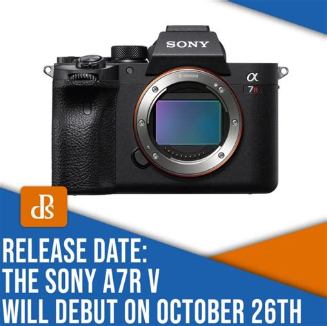 Sony A7r V Release Date Long Awaited Camera To Be Unveiled On October 26th