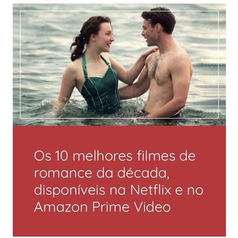 Os Melhores Filmes De Romance Da D Cada Dispon Veis Na Netflix E No