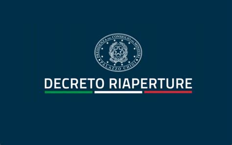 Decreto riaperture in sintesi tutto quello che c è da sapere