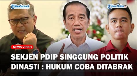 MAKIN PANAS Sekjen PDIP Hasto Singgung Politik Dinasti Hukum Pun