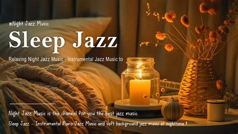 Sleep Jazz Instrumental Piano Jazz Music And Soft Background Jazz