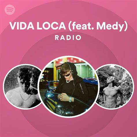 Vida Loca Feat Medy Radio Playlist By Spotify Spotify