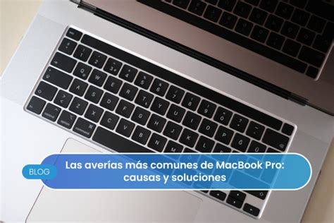 Las Aver As M S Comunes De Macbook Pro Causas Y Soluciones Mimac Service