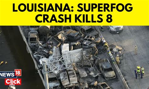 Super Fog caused deadly vehicle pile-up in Louisiana - News18