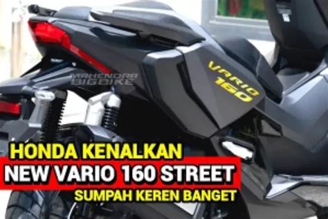 Yamaha Aerox Minggir Dulu New Honda Vario Street Hadir Lebih