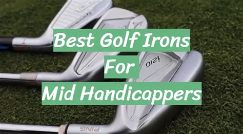 Top 5 Best Golf Irons For Mid Handicappers November 2023 Review Golfprofy