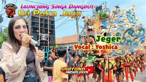 Jeger Vocal Yoshica Launching Perdana Singa Dangdut Eri Putra Jaya Live