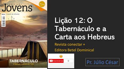 Lição 12 o Tabernáculo e as cartas aos Hebreus Revista Conectar jovens