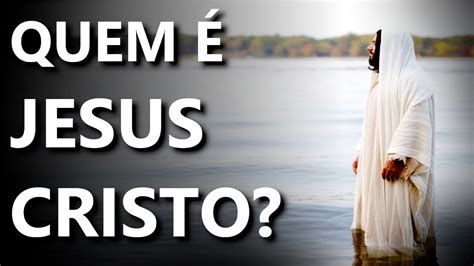 Jesus Cristo Quem Jesus O Que A B Blia Revela Sobre Jesus Cristo