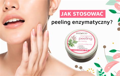 Peeling Enzymatyczny Jak Dzia A I Jak Stosowa Sylveco Pl