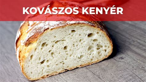 Kovászos kenyér videó recept YouTube