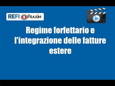 Regime Forfettario E L Integrazione Delle Fatture Estere Youtube