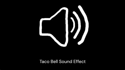 Taco Bell Sound Effect Youtube