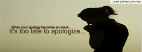 Too Late To Apologize Quotes. QuotesGram