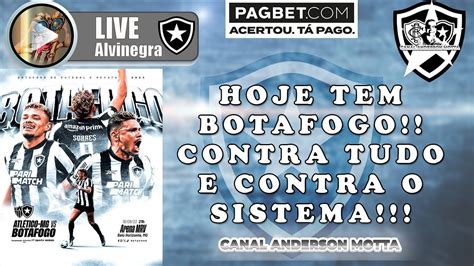 LIVE ALVINEGRA RAIZ HOJE TEM BOTAFOGO CONTRA TUDO E CONTRA O SISTEMA