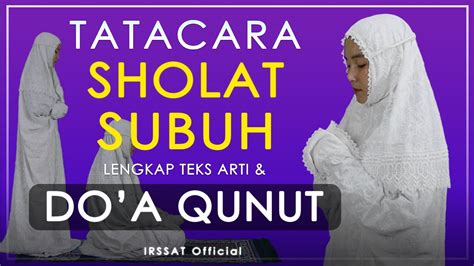 Tata Cara Sholat Subuh Lengkap Dengan Do A Qunut Teks Terjemahan Youtube