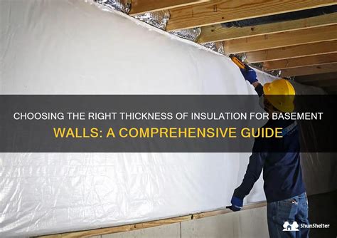 Choosing The Right Thickness Of Insulation For Basement Walls A Comprehensive Guide Shunshelter