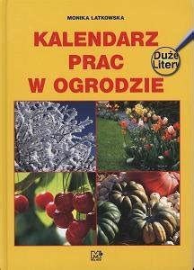 Kalendarz Prac W Ogrodzie Latkowska Monika Ksi Ka W Empik