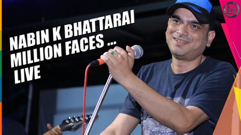 Million Faces Nabin K Bhattarai Live Youtube