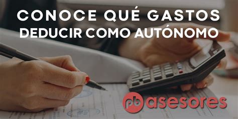 Conoce qué gastos puedes deducirte como autónomo Pb Asesores