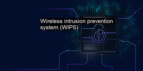 What is Wireless intrusion prevention system (WIPS)?