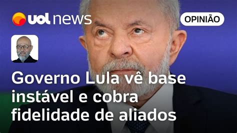 Governo Lula V Base Inst Vel E Cobra Fidelidade No Congresso Josias